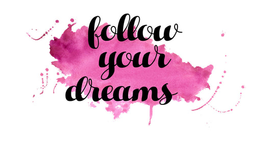 Follow Your Dreams Watercolor DTF Transfer