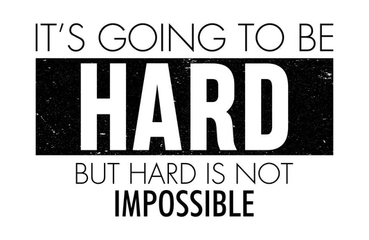 Hard Is Not Impossible DTF Transfer