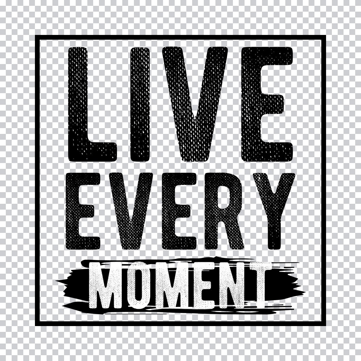 Live Every Moment Distressed DTF Transfer
