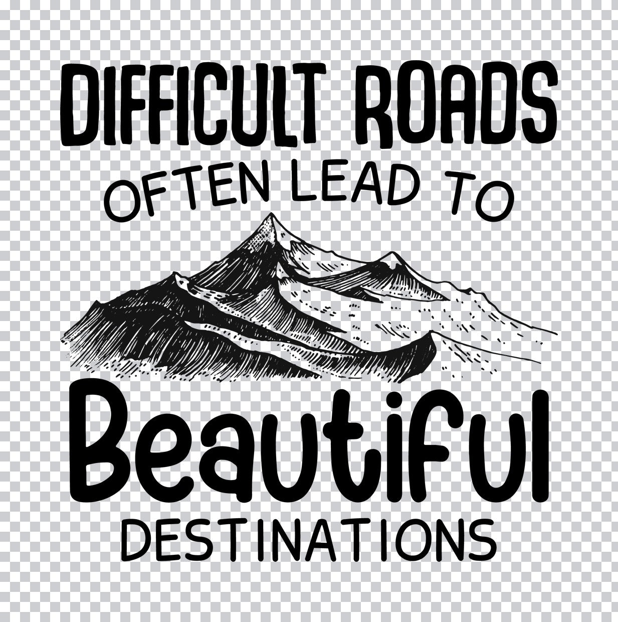 Difficult Roads Mountain Graphic DTF Transfer