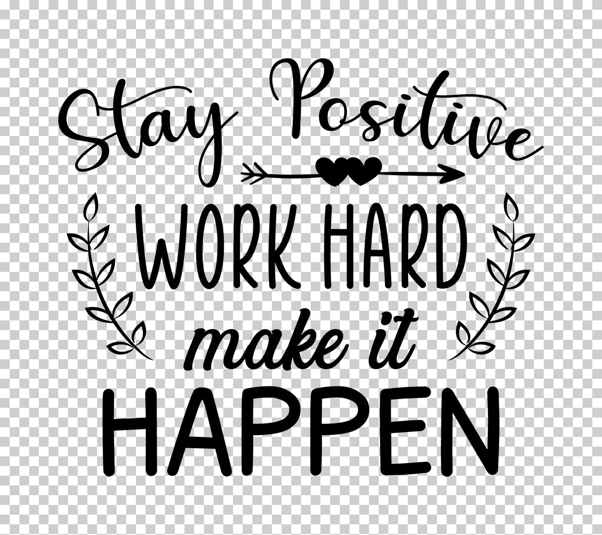 Stay Positive Work Hard DTF Transfer