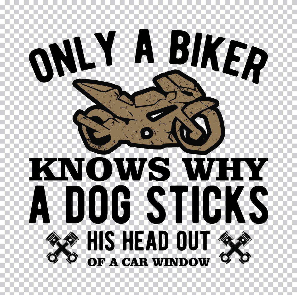 Biker Dog Funny Quote DTF Transfer