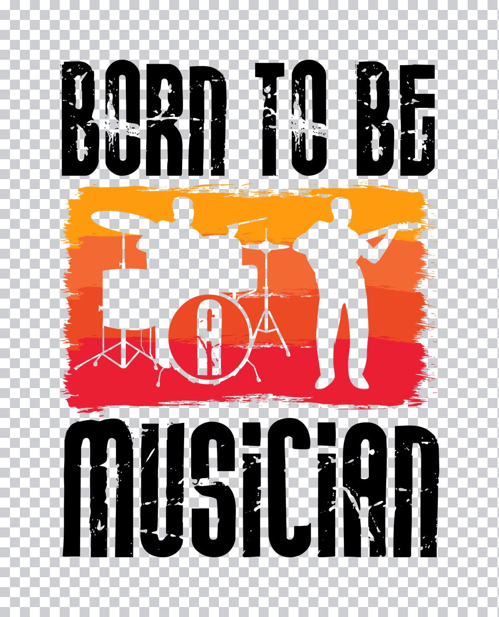 Born To Be A Musician Band DTF Transfer