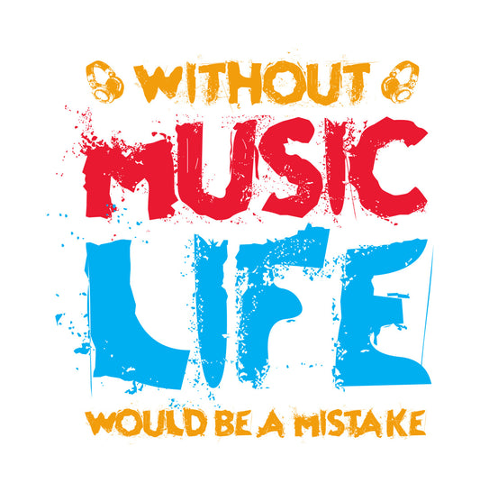 Without Music Life Would Be A Mistake DTF Transfer