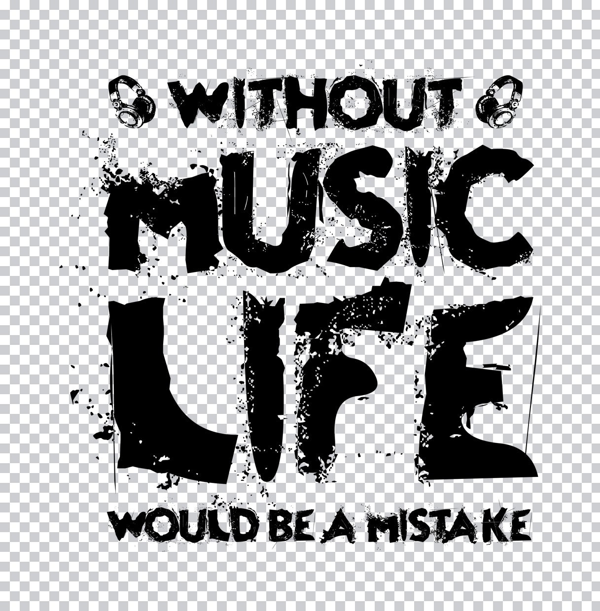Without Music Life Would Be A Mistake DTF Transfer