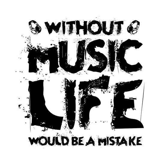 Without Music Life Would Be A Mistake DTF Transfer