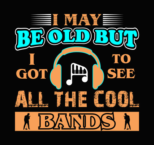 I May Be Old But I Saw Cool Bands DTF Transfer