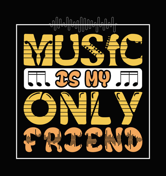 Music Is My Only Friend DTF Transfer