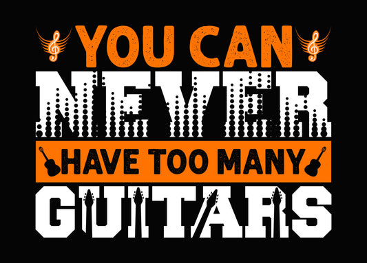 Never Have Too Many Guitars DTF Transfer