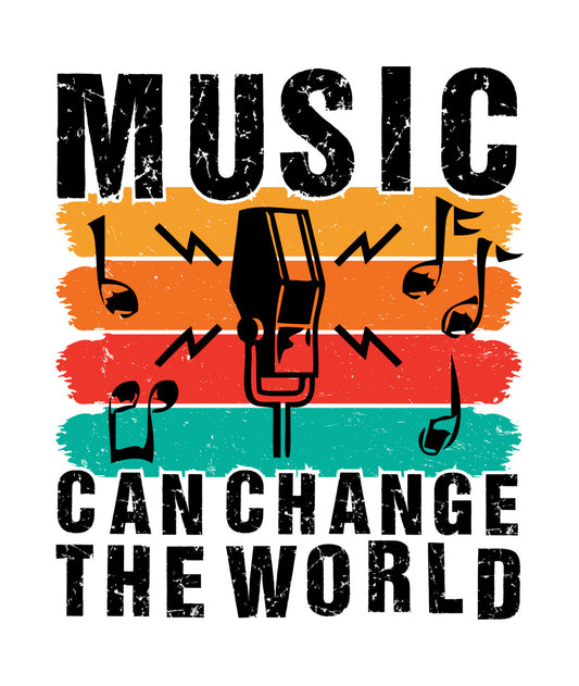Music Can Change The World DTF Transfer