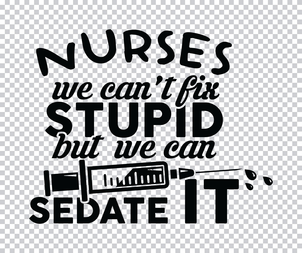 Funny Nurses Sedate It DTF Transfer