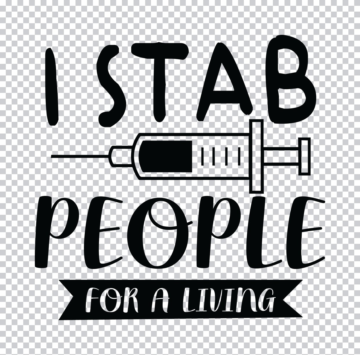 I Stab People For A Living Nurse DTF Transfer