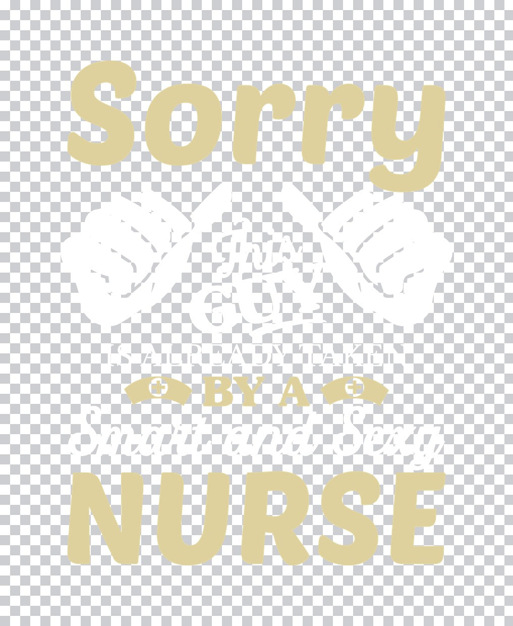 Sorry I Can't I'm Busy Being a Nurse DTF Transfer