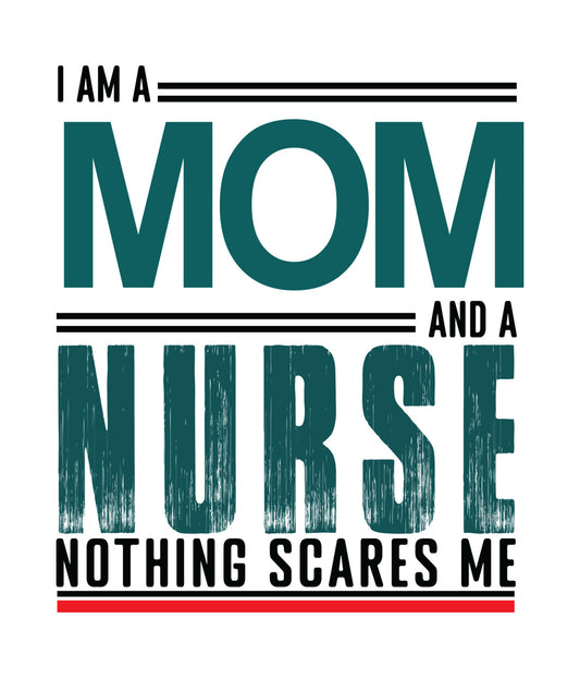 Mom and Nurse Nothing Scares Me DTF Transfer