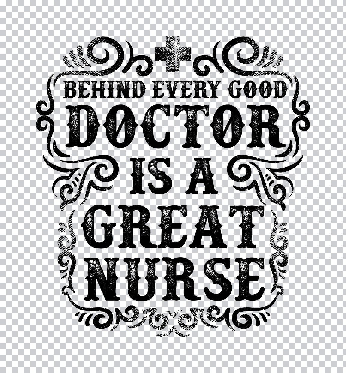 Behind Every Good Doctor Is A Great Nurse DTF Transfer