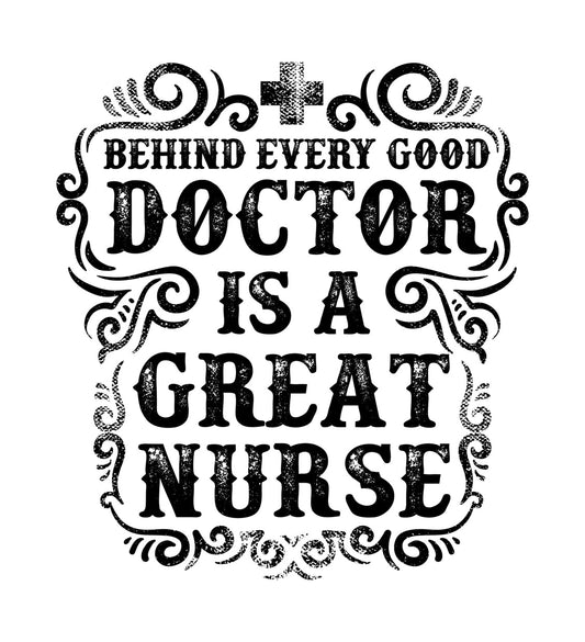 Behind Every Good Doctor Is A Great Nurse DTF Transfer