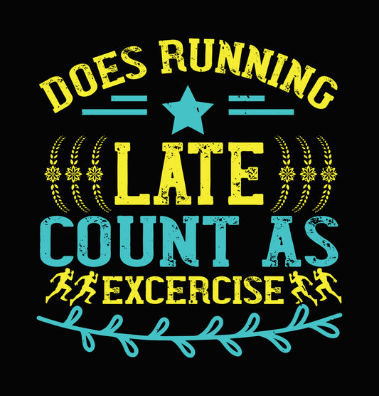 Does Running Late Count As Exercise DTF Transfer