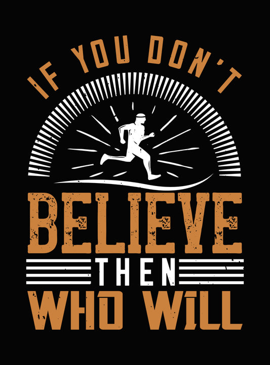 If You Don't Believe Then Who Will DTF Transfer