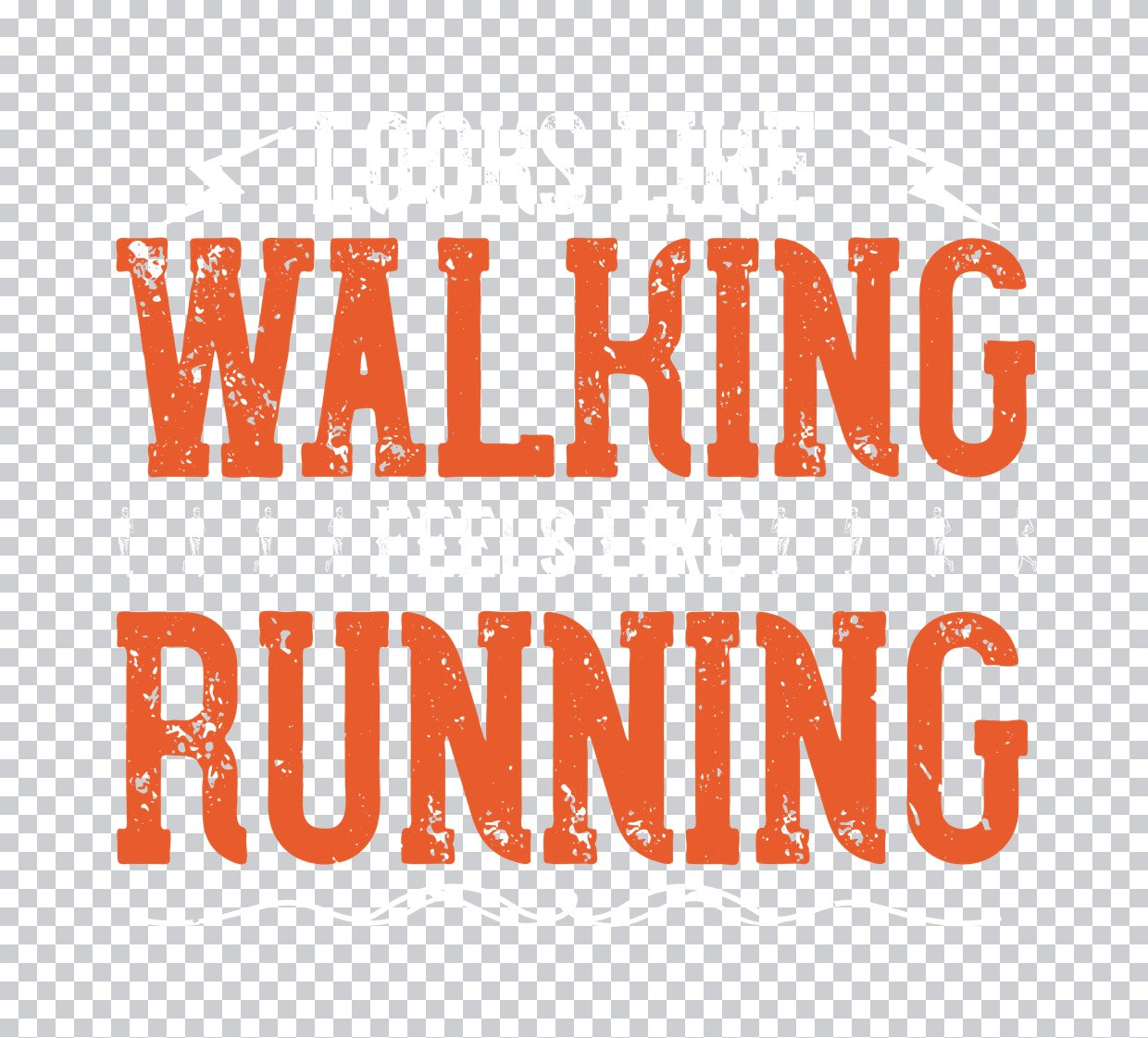 Looks Like Walking Feels Like Running DTF Transfer