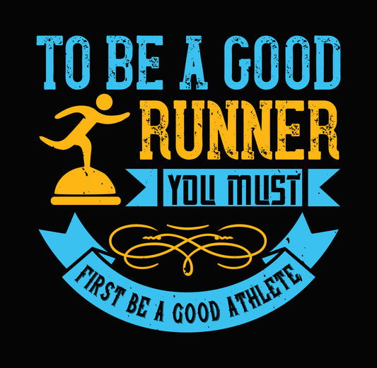 To Be A Good Runner Athlete DTF Transfer