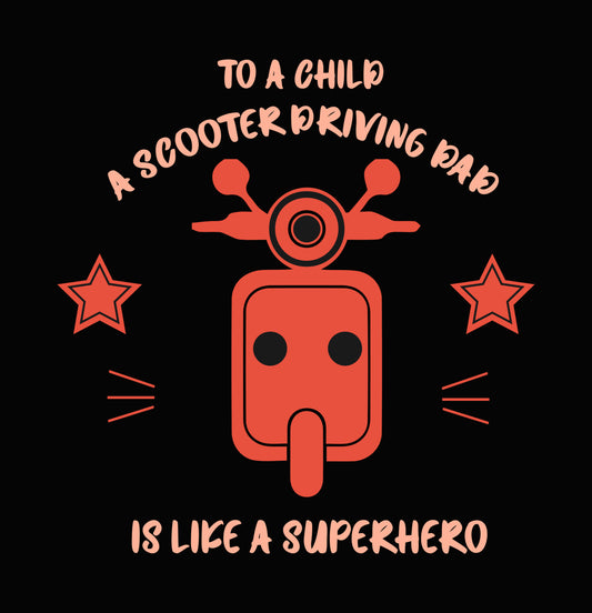 To A Child A Scooter Driving Dad Is Superhero DTF Transfer