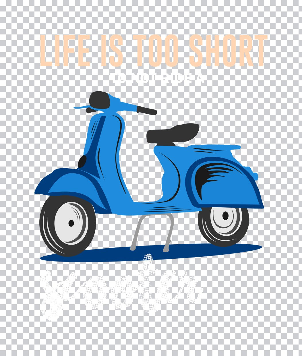 Life Is Too Short Scooter DTF Transfer