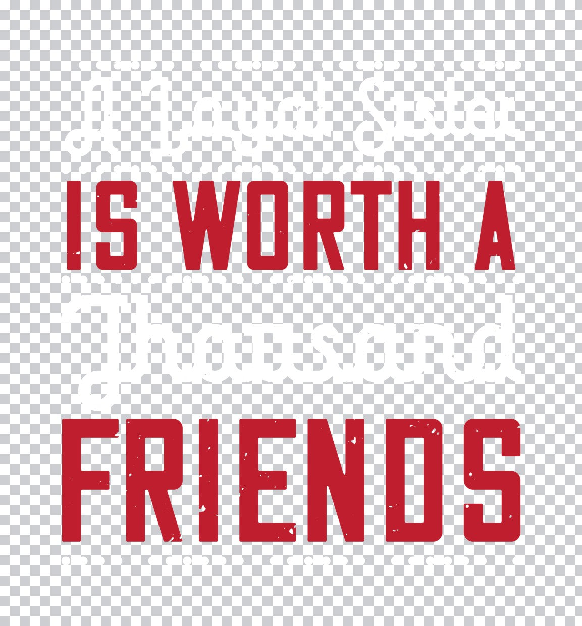 Is Worth A Friend DTF Transfer