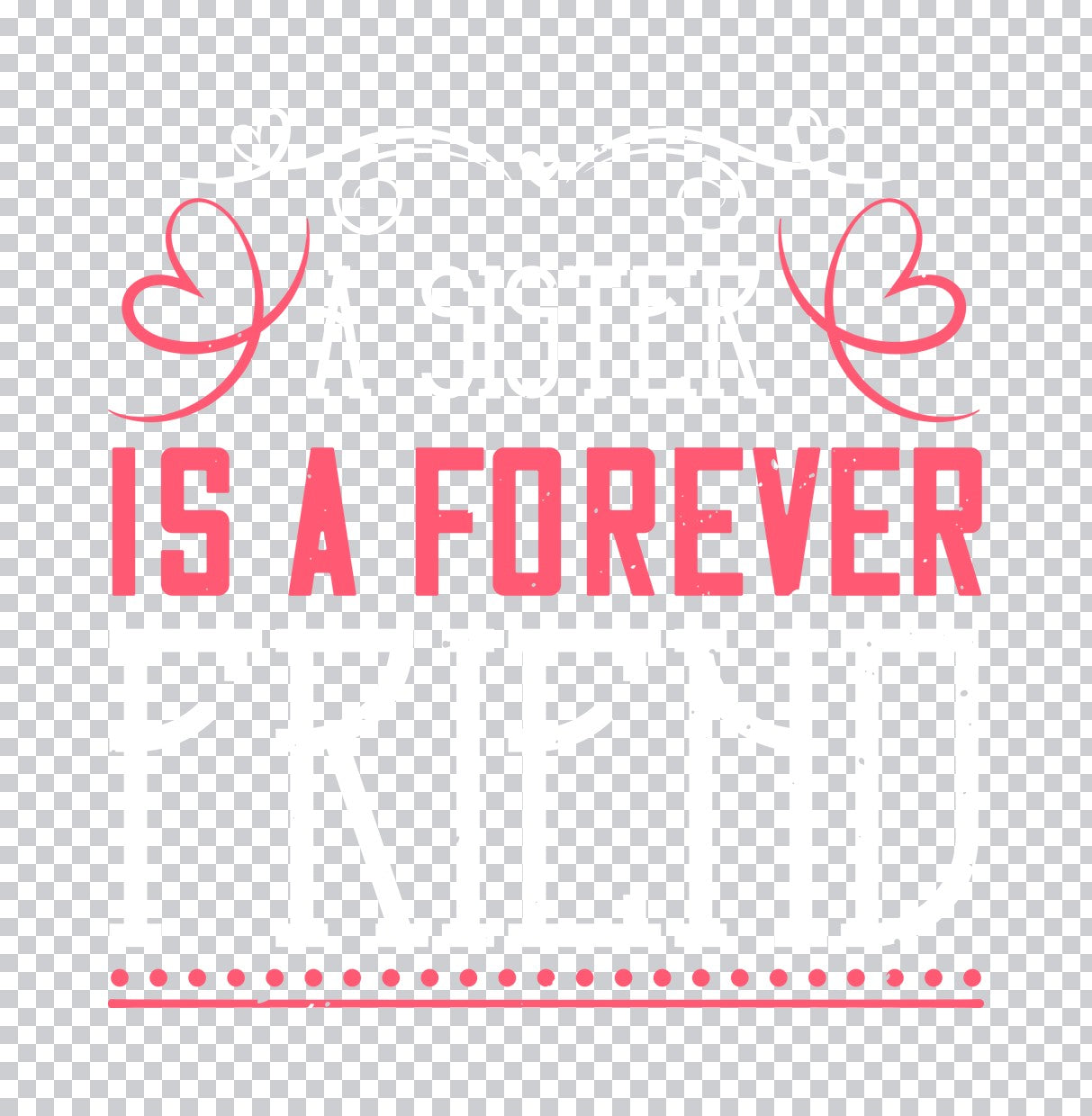 Is a Forever Sister DTF Transfer