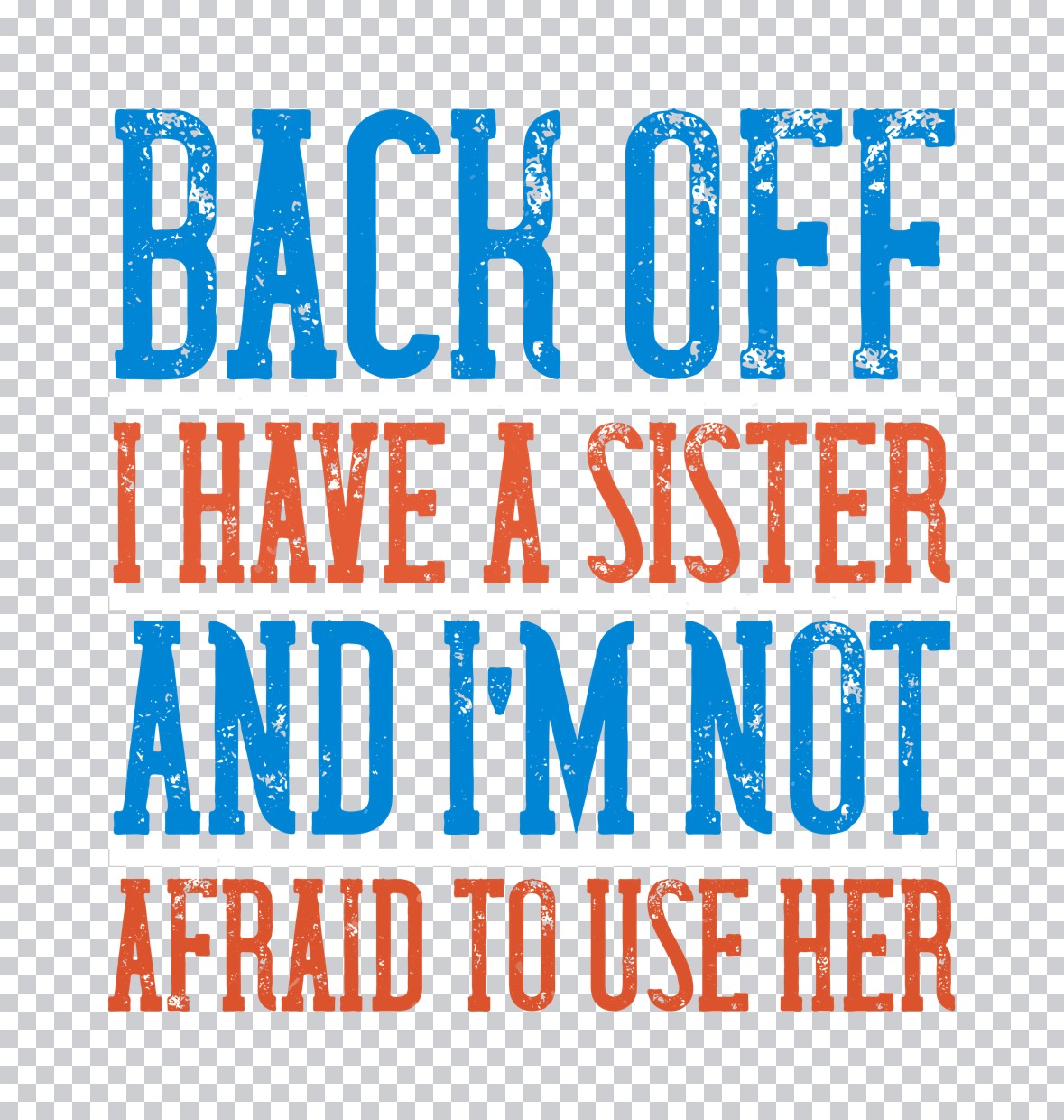 Back Off I Have a Sister DTF Transfer