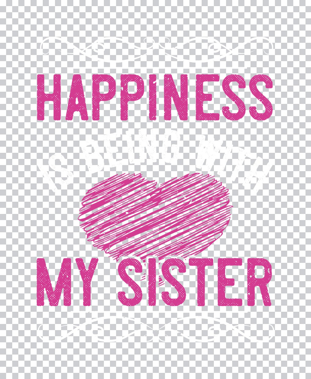 Happiness Is My Sister DTF Transfer