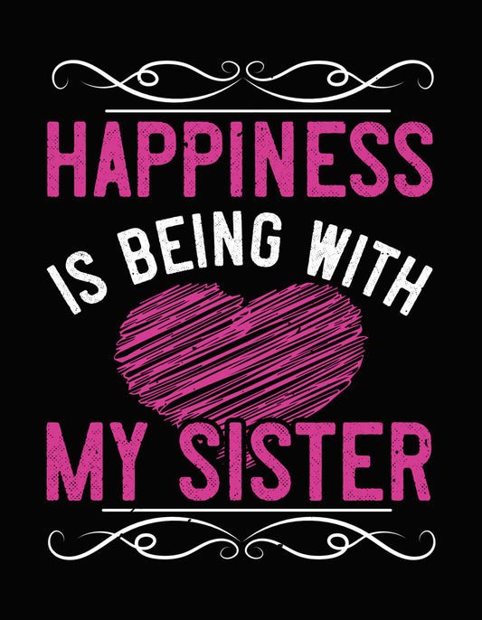 Happiness Is My Sister DTF Transfer