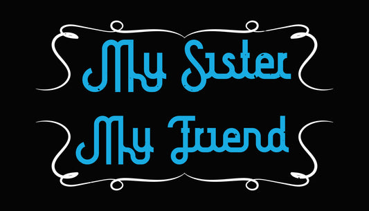 My Sister My Friend DTF Transfer