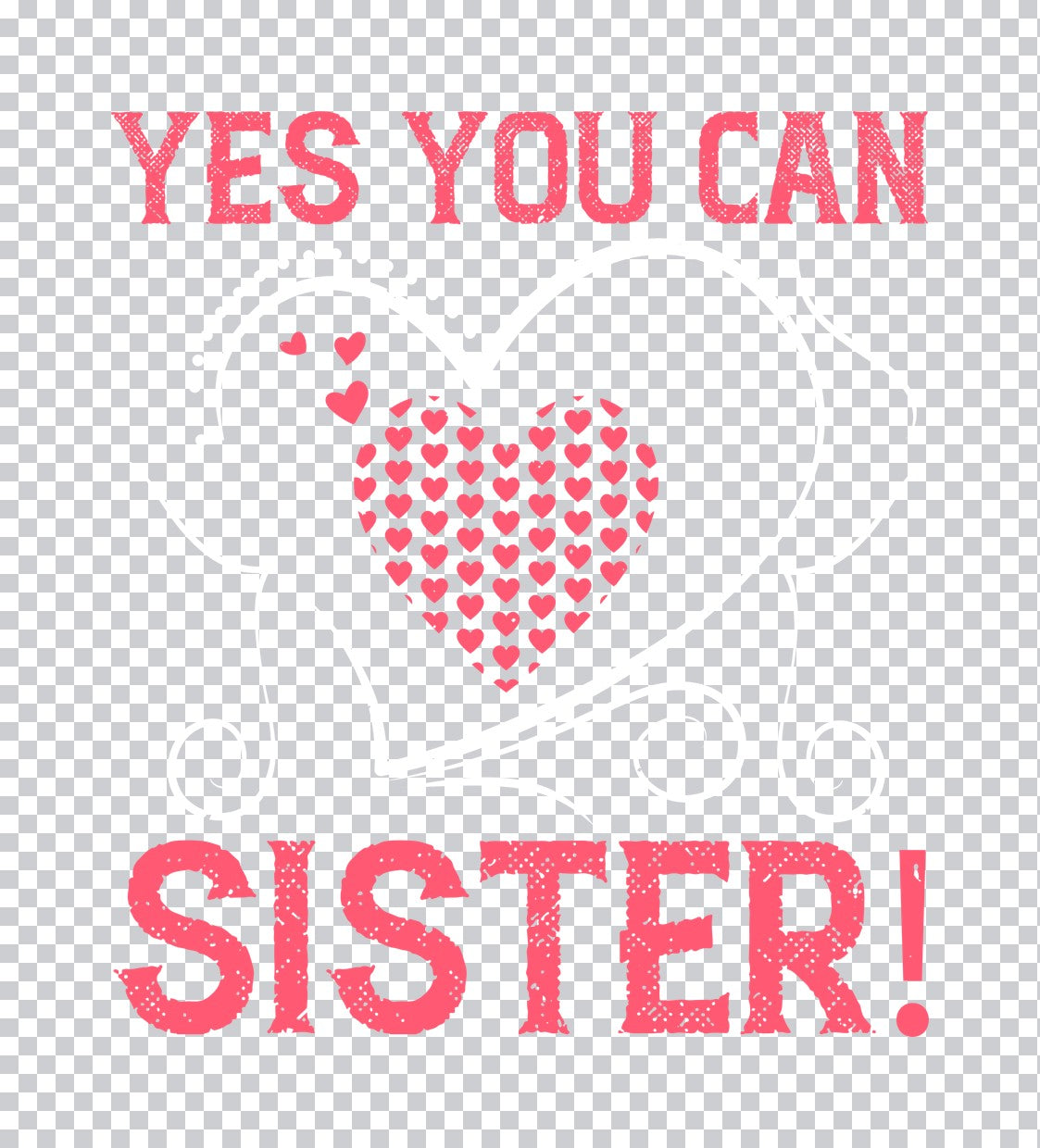 Yes You Can Sister Heart DTF Transfer