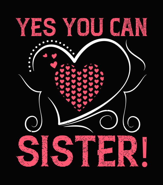 Yes You Can Sister Heart DTF Transfer