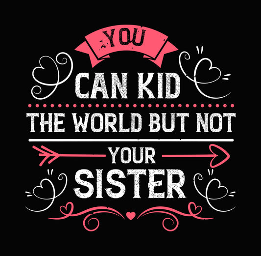 You Are My Sister DTF Transfer