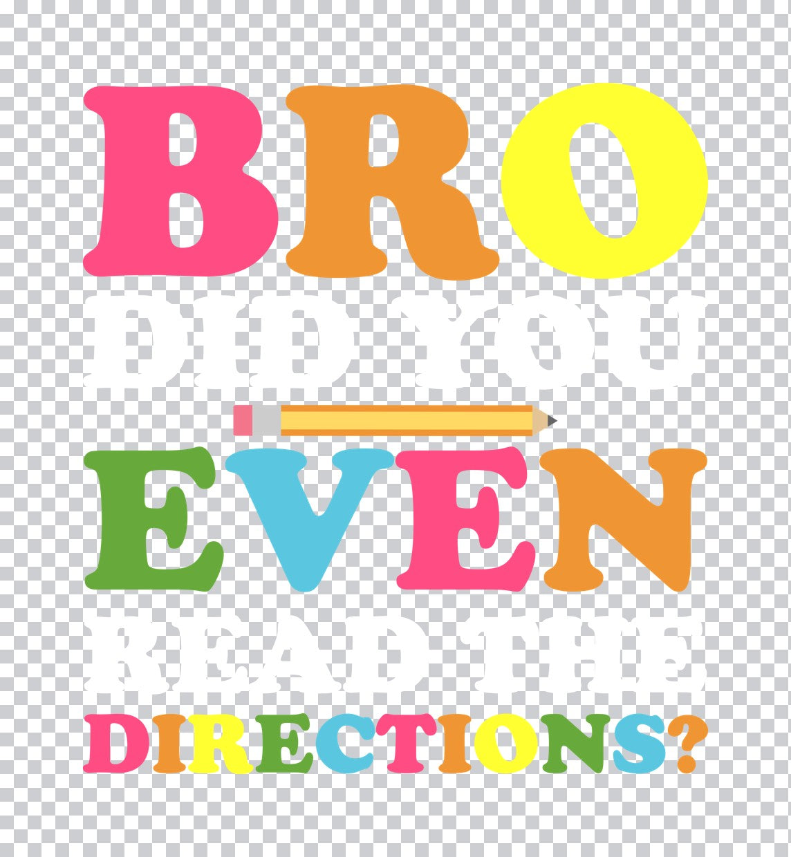 Bro Even Directions Teacher Humor DTF Transfer