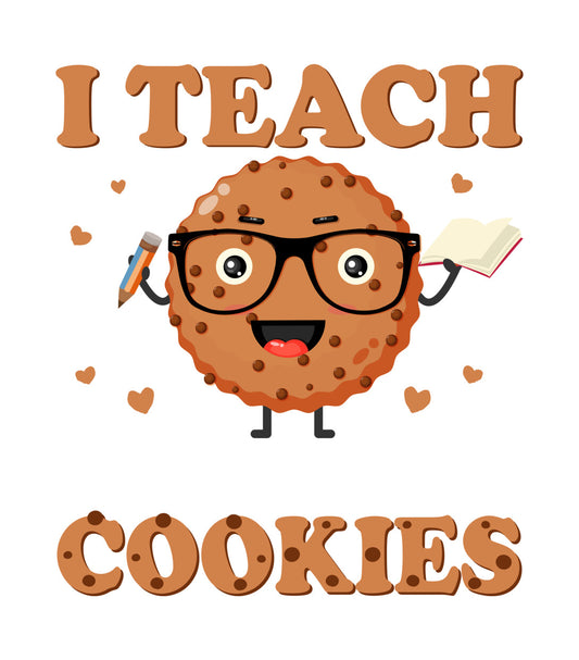 I Teach Cookies Teacher DTF Transfer