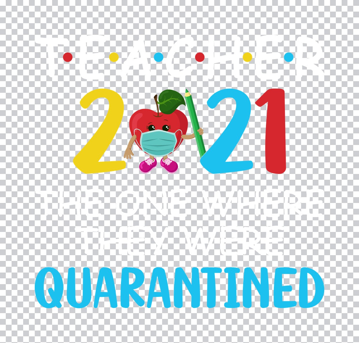 Quarantined Teacher Apple Mask DTF Transfer