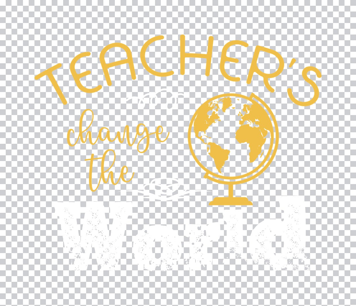 Teacher's Change the World Globe DTF Transfer