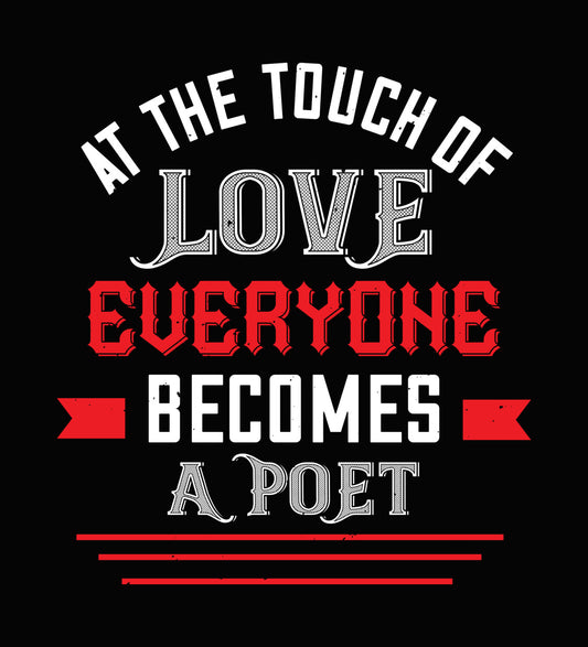 At The Touch Of Love Everyone Becomes A Poet DTF Transfer