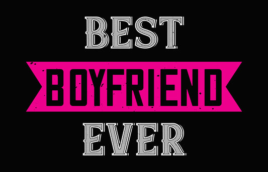 Best Boyfriend Ever DTF Transfer