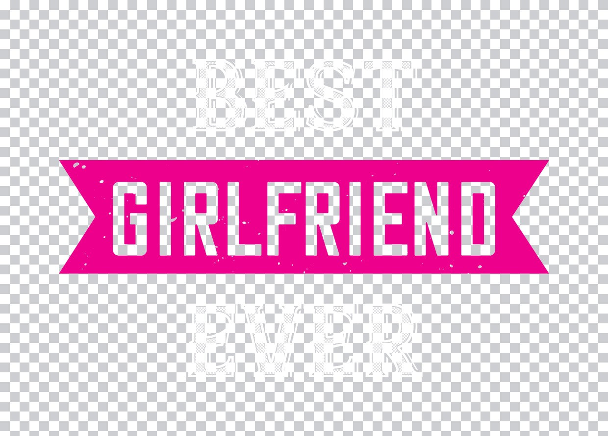 Best Girlfriend Ever DTF Transfer