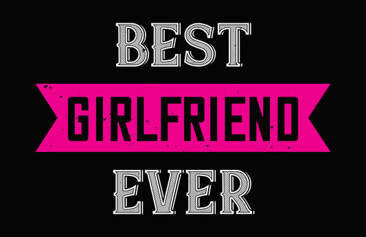 Best Girlfriend Ever DTF Transfer