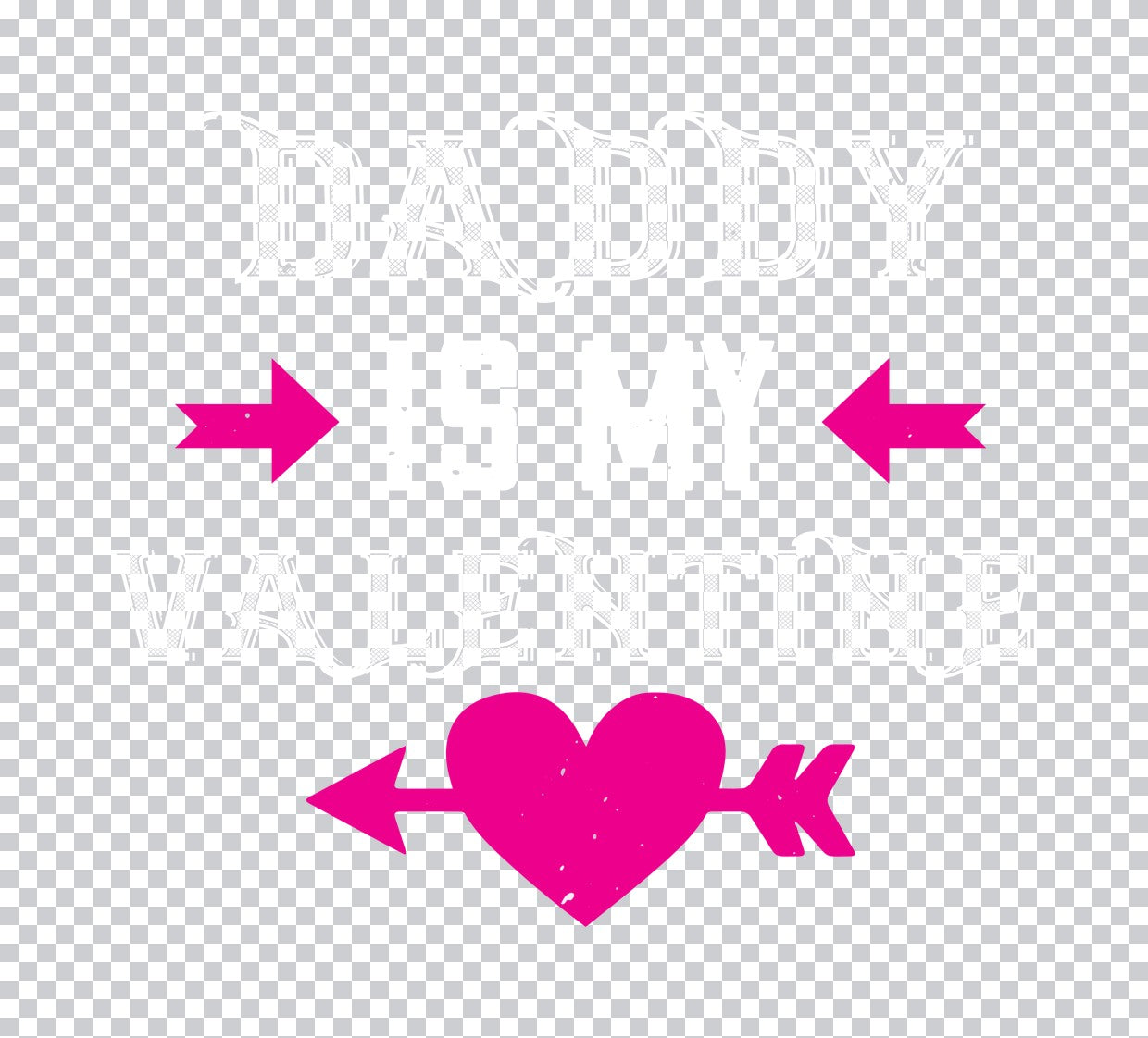Daddy Is My Valentine DTF Transfer