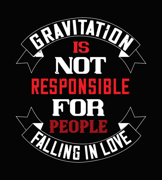Gravitation Not Responsible For Falling In Love DTF Transfer