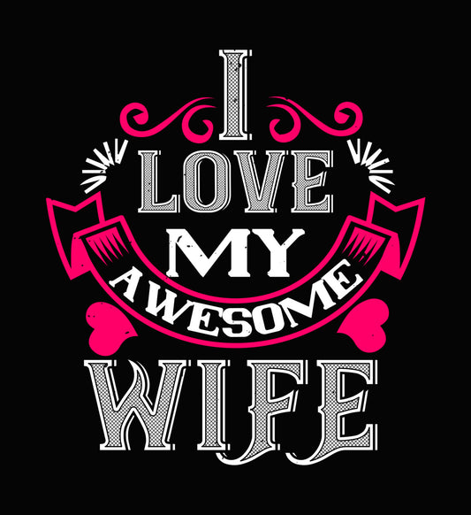 I Love My Awesome Wife DTF Transfer