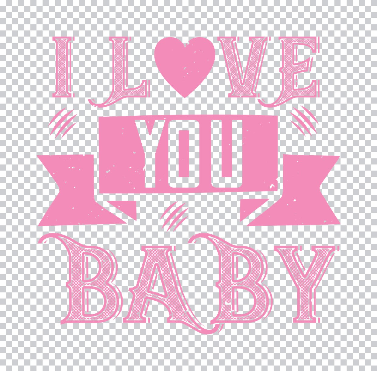 I Love You Baby Valentine DTF Transfer
