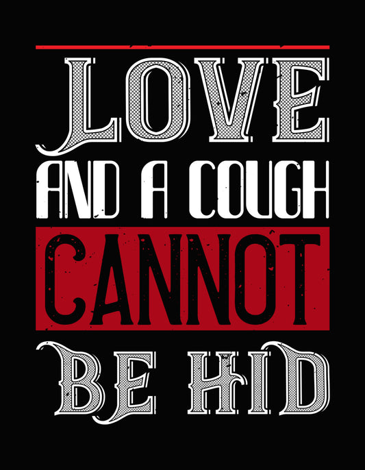 Love And A Cough Cannot Be Hid DTF Transfer