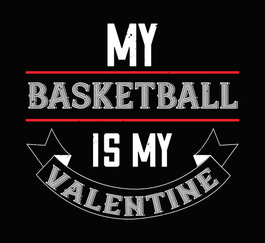 My Basketball Is My Valentine DTF Transfer