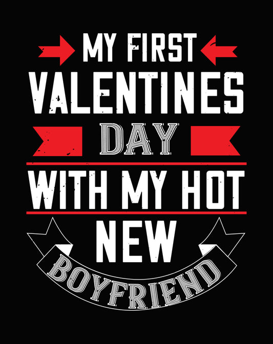 My First Valentine With My Hot New Boyfriend DTF Transfer